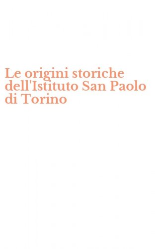 Le origini storiche dell'Istituto San Paolo di Torino