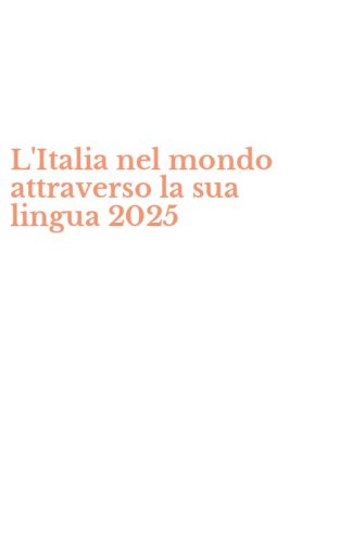 L'Italia nel mondo attraverso la sua lingua 2025