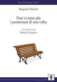 Non ci sono pi&ugrave; i pensionati di una volta