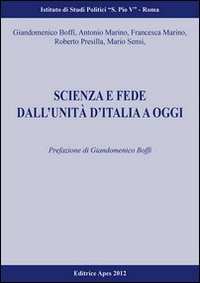 Scienza e fede dall'unit&agrave; d'Italia ad oggi