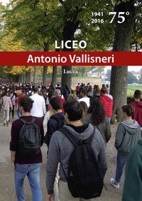 Liceo &laquo;Antonio Vallisneri&raquo;. 75&deg; (1941-2016)
