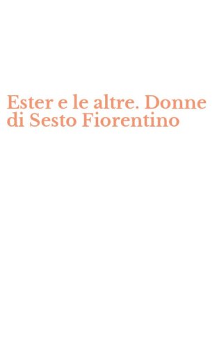 Ester e le altre. Donne di Sesto Fiorentino