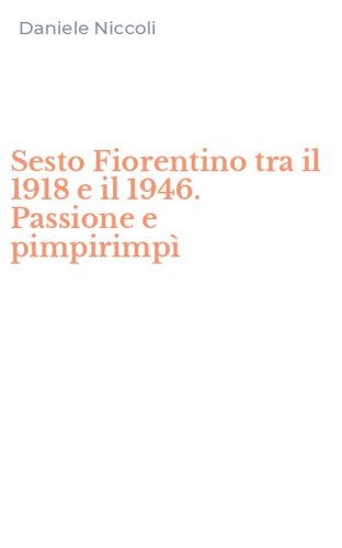 Sesto Fiorentino tra il 1918 e il 1946. Passione e pimpirimp&igrave;