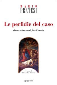 Le perfidie del caso. Romanzo toscano di fine Ottocento