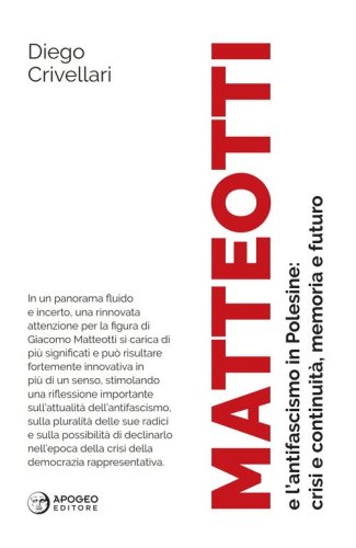 Matteotti e l'antifascismo in Polesine: crisi e continuit&agrave;, memoria e futuro