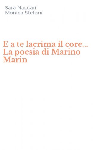 E a te lacrima il core... La poesia di Marino Marin
