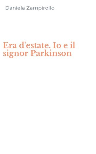Era d'estate. Io e il signor Parkinson