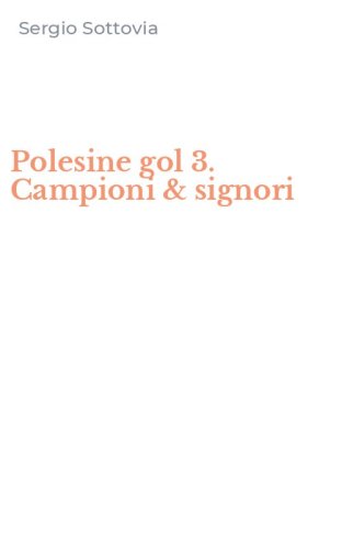 Polesine gol 3. Campioni & signori