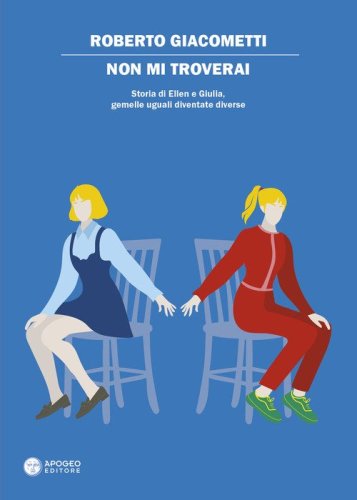 Non mi troverai. Storia di Ellen e Giulia, gemelle uguali diventate diverse
