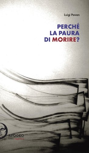 Perch&eacute; la paura di morire?