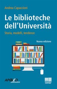 Le biblioteche dell'universit&agrave;. Storie, modelli, tendenze