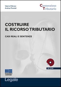 Costruire il ricorso tributario. Casi reali e sentenze