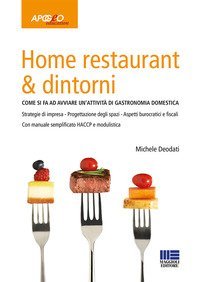 Home restaurant & dintorni. Come si fa ad avviare un'attivit&agrave; di gastronomia domestica