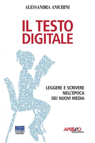 Il testo digitale. Leggere e scrivere nell'epoca dei nuovi media