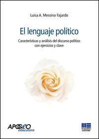 El Lenguaje politico. Caracter&iacute;sticas y an&aacute;lisis del discurso pol&iacute;tico con ejercicios y clave