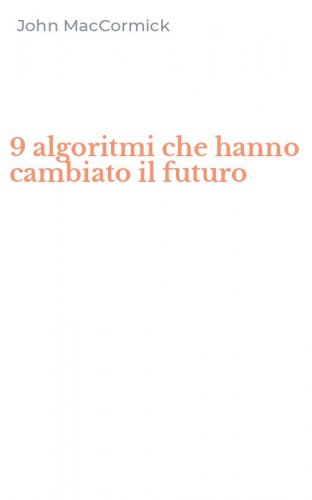 9 algoritmi che hanno cambiato il futuro