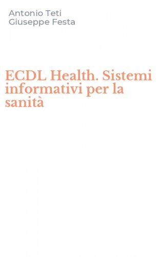 ECDL Health. Sistemi informativi per la sanit&agrave;