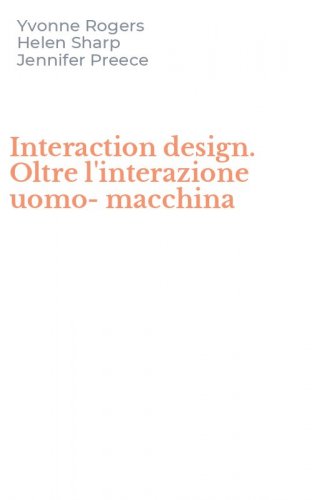Interaction design. Oltre l'interazione uomo-macchina