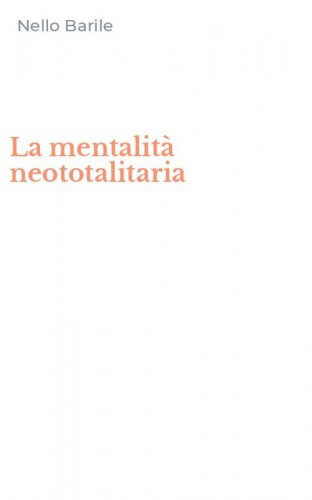 La mentalit&agrave; neototalitaria
