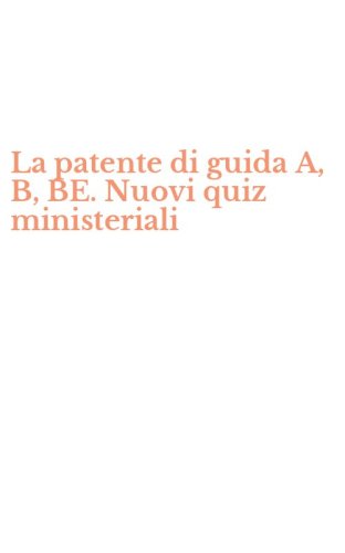 La patente di guida A, B, BE. Nuovi quiz ministeriali