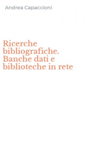 Ricerche bibliografiche. Banche dati e biblioteche in rete