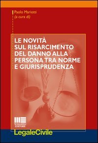 Le novit&agrave; sul risarcimento del danno alla persona tra norme e giurisprudenza