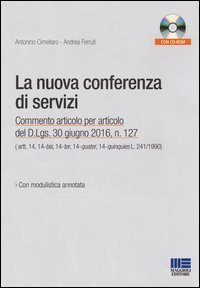 La nuova conferenza di servizi. Commento articolo per articolo del D.lgs. 30 giugno 2016, n.127