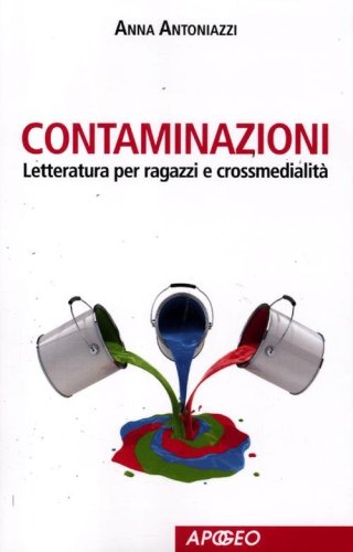 Contaminazioni. Letteratura per ragazzi e crossmedialit&agrave;
