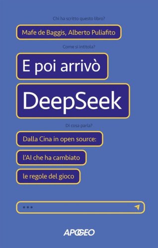 E poi arriv&ograve; DeepSeek. Dalla Cina in open source: l'AI che ha cambiato le regole del gioco