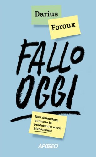 Fallo oggi. Non rimandare, aumenta la produttivit&agrave; e vivi pienamente