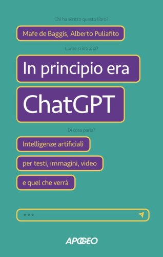In principio era ChatGPT. Intelligenze artificiali per testi, immagini, video e quel che verr&agrave;