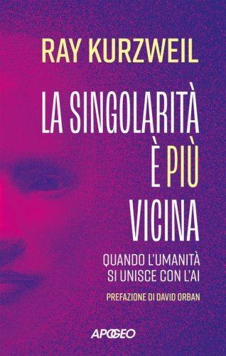 La singolarit&agrave; &egrave; pi&ugrave; vicina. Quando l'umanit&agrave; si unisce con l'AI