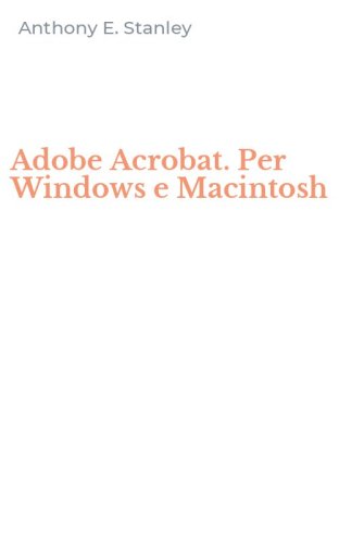 Adobe Acrobat. Per Windows e Macintosh