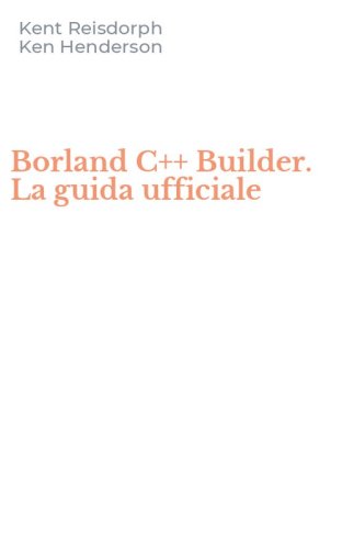 Borland C++ Builder. La guida ufficiale