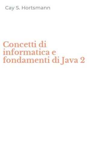 Concetti di informatica e fondamenti di Java 2