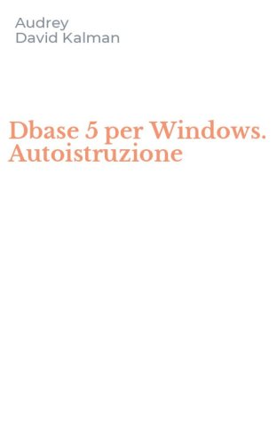 Dbase 5 per Windows. Autoistruzione