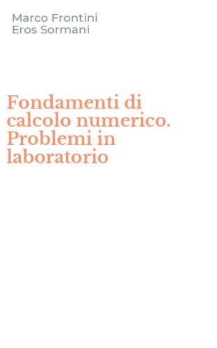 Fondamenti di calcolo numerico. Problemi in laboratorio
