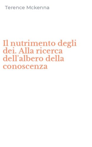 Il nutrimento degli dei. Alla ricerca dell'albero della conoscenza