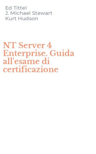 NT Server 4 Enterprise. Guida all'esame di certificazione