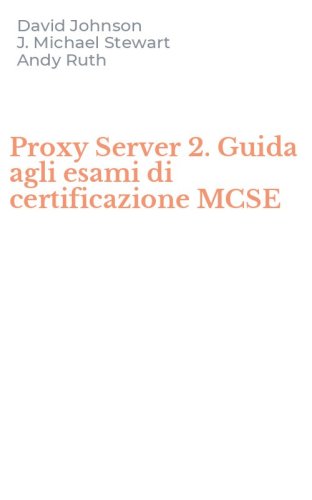 Proxy Server 2. Guida agli esami di certificazione MCSE