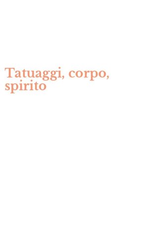 Tatuaggi, corpo, spirito