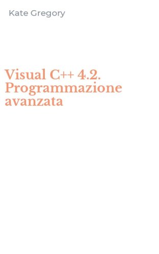 Visual C++ 4.2. Programmazione avanzata