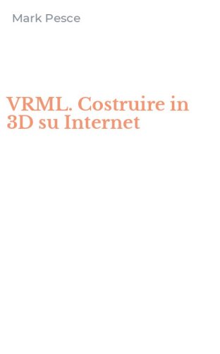 VRML. Costruire in 3D su Internet