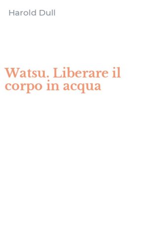 Watsu. Liberare il corpo in acqua