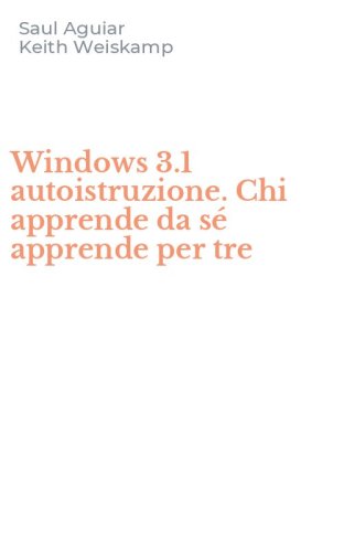 Windows 3.1 autoistruzione. Chi apprende da s&eacute; apprende per tre