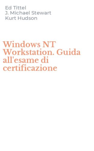 Windows NT Workstation. Guida all'esame di certificazione