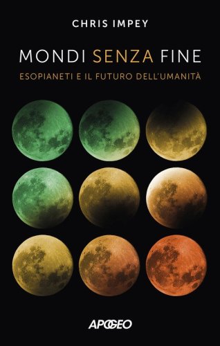 Mondi senza fine. Esopianeti e il futuro dell'umanit&agrave;