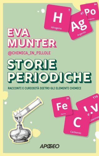 Storie periodiche. Racconti e curiosit&agrave; dietro gli elementi chimici