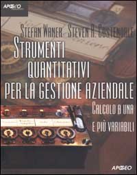 Strumenti quantitativi per la gestione aziendale. Calcolo a una e pi&ugrave; variabili