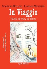 In viaggio. Poesie di vita e di dolore